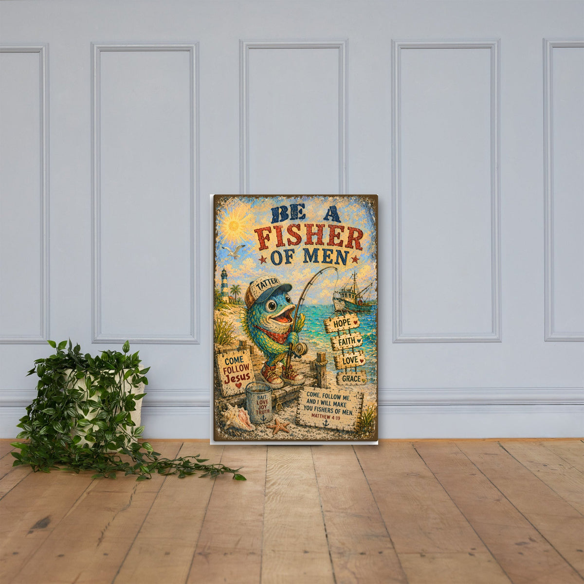 Be a Fisher of Men canvas, 24x36 leaning on the floor